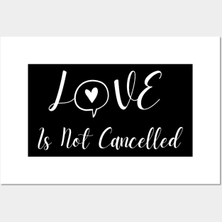 Love Is Not Cancelled Posters and Art